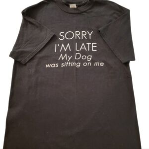 Gildan Sorry I'm Late My Dog Was Sitting On Me Black T-Shirt Med PRE-OWNED
